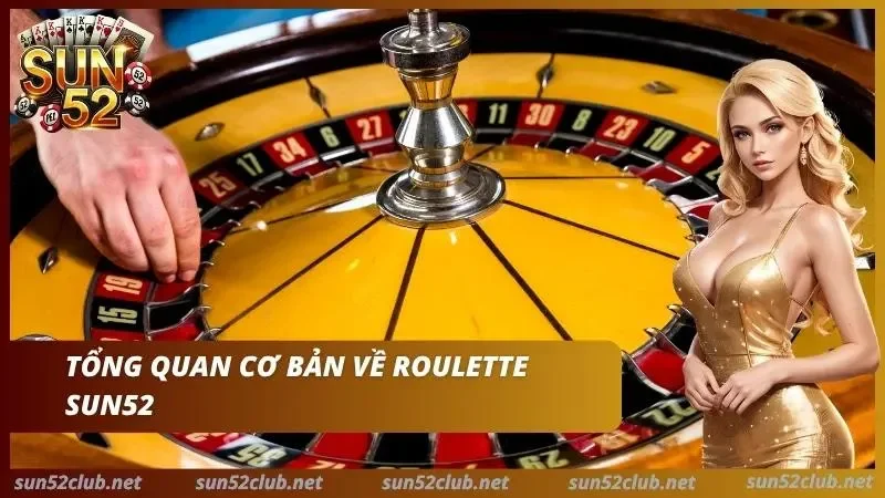 Roulette Sun52 Luật Chơi Và Chiến Thuật Dự Đoán Số Cho Newbie 2 Roulette trải nghiệm guồng quay lôi cuốn nhất 2026