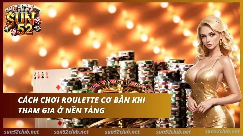 Roulette Sun52 Luật Chơi Và Chiến Thuật Dự Đoán Số Cho Newbie 4 Các bước tham gia Roulette gói gọn trong 2 phút