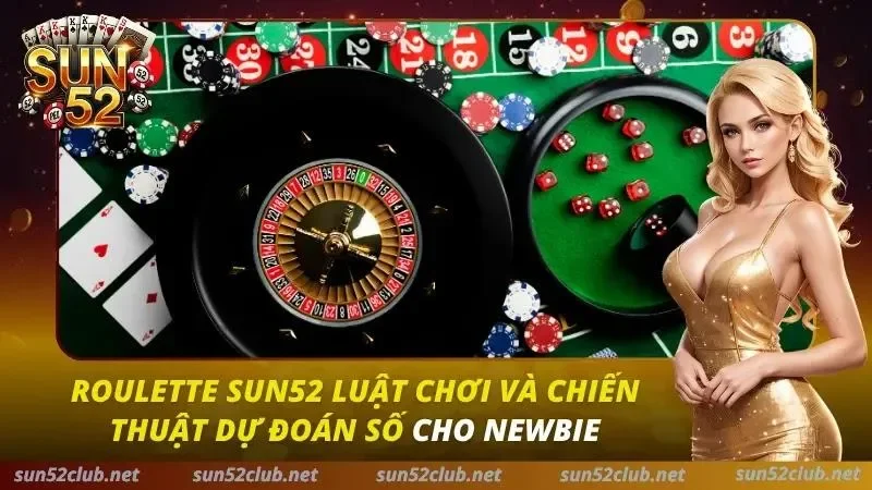 Roulette Sun52 Luật Chơi Và Chiến Thuật Dự Đoán Số Cho Newbie 1 Roulette Sun52